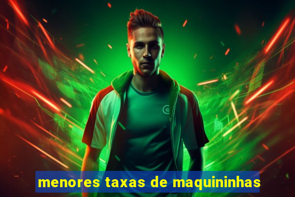 menores taxas de maquininhas